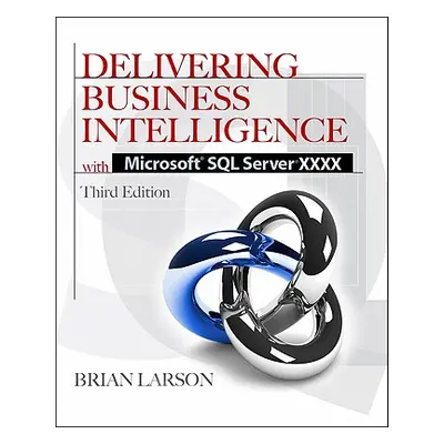 "Delivering Business Intelligence with Microsoft SQL Server 2012 3/E" - "" ("Larson Brian")(Pape