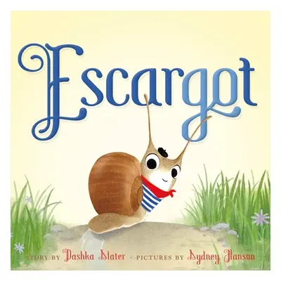 "Escargot" - "" ("Slater Dashka")(Board Books)