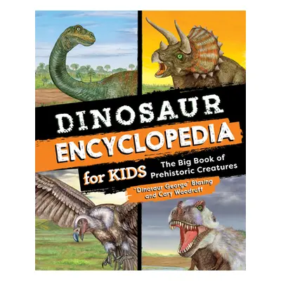 "Dinosaur Encyclopedia for Kids: The Big Book of Prehistoric Creatures" - "" ("Blasing")(Pevná v