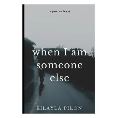 "When I Am Someone Else" - "" ("Pilon Kilayla")(Paperback)