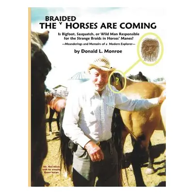 "The Braided Horses Are Coming" - "" ("Monroe Donald L.")(Paperback)