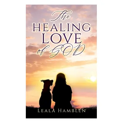 "The healing love of GOD" - "" ("Hamblen Leala")(Paperback)