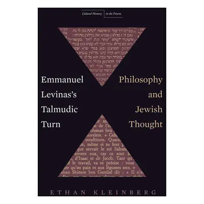 "Emmanuel Levinas's Talmudic Turn: Philosophy and Jewish Thought" - "" ("Kleinberg Ethan")(Paper