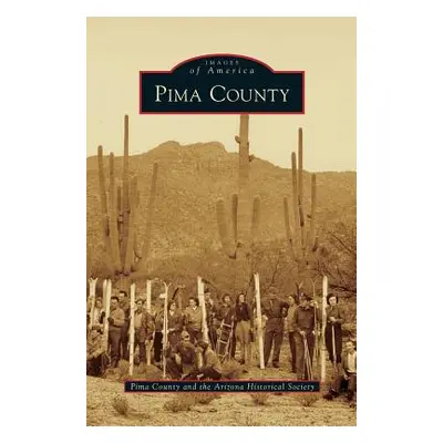 "Pima County" - "" ("Pima County and the Arizona Historical S")(Pevná vazba)