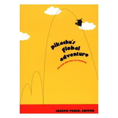 "Pikachu's Global Adventure: The Rise and Fall of Pokemon" - "" ("Tobin Joseph")(Paperback)