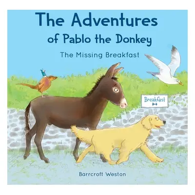 "The Adventures of Pablo: The Missing Breakfast" - "" ("Weston Barrcroft")(Paperback)