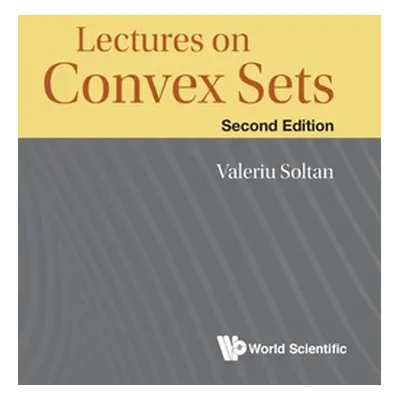 "Lectures on Convex Sets (Second Edition)" - "" ("Soltan Valeriu")(Pevná vazba)