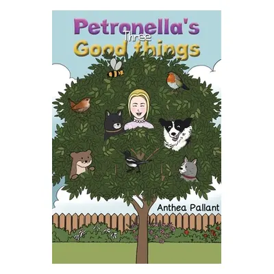 "Petronella's Three Good things" - "" ("Pallant Anthea")(Paperback)