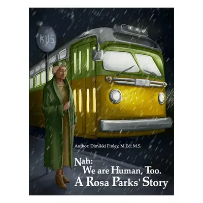 "Nah: We Are Human, Too.: A Rosa Parks' Story" - "" ("Backo Milena")(Paperback)