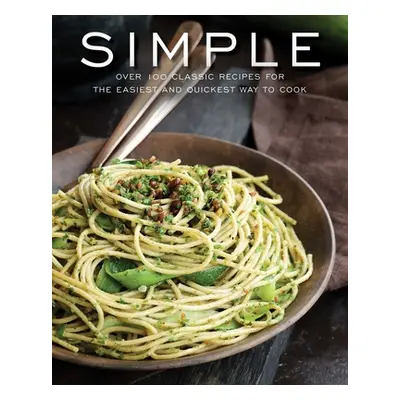 "Simple: Over 100 Recipes in 60 Minutes or Less" - "" ("Cider Mill Press")(Pevná vazba)