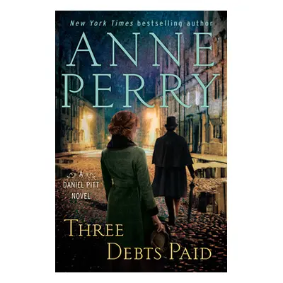 "Three Debts Paid: A Daniel Pitt Novel" - "" ("Perry Anne")(Pevná vazba)