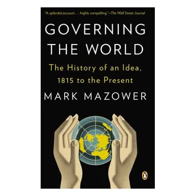 "Governing the World: The History of an Idea, 1815 to the Present" - "" ("Mazower Mark")(Paperba