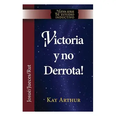 "Victoria y No Derrota / Choosing Victory, Overcoming Defeat (New Inductive Studies Series)" - "