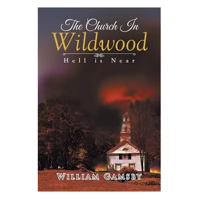 "The Church In Wildwood: Hell is Near" - "" ("Gamsby William")(Paperback)