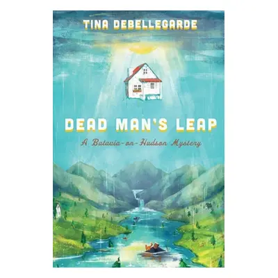 "Dead Man's Leap: A Batavia-on-Hudson Mystery" - "" ("Debellegarde Tina")(Paperback)