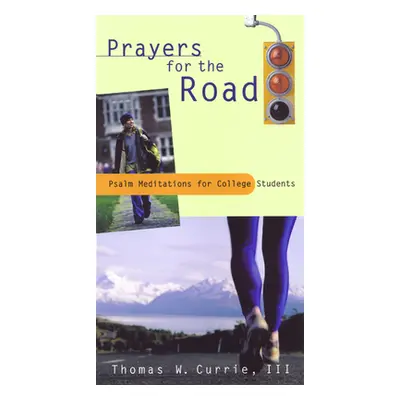 "Prayers for the Road" - "" ("Currie III Thomas W.")(Paperback)