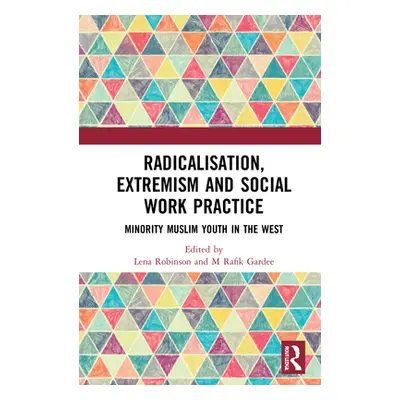 "Radicalisation, Extremism and Social Work Practice: Minority Muslim Youth in the West" - "" ("R