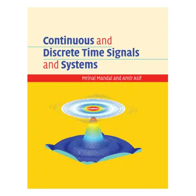 "Continuous and Discrete Time Signals and Systems" - "" ("Mandal Mrinal")(Pevná vazba)