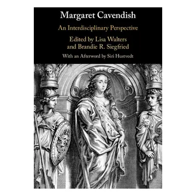 "Margaret Cavendish: An Interdisciplinary Perspective" - "" ("Walters Lisa")(Pevná vazba)