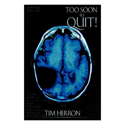 "Too Soon to Quit!" - "" ("Herron Tim")(Paperback)