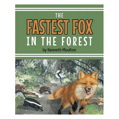 "The Fastest Fox in the Forest" - "" ("Moulton Kenneth E.")(Paperback)