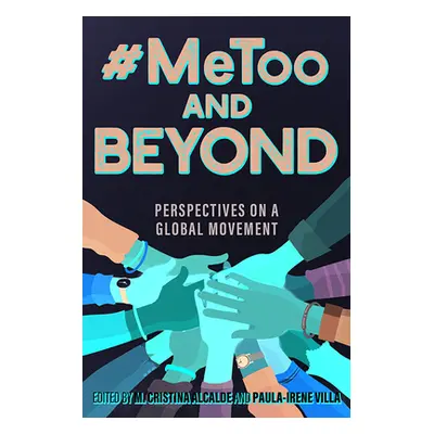 "#Metoo and Beyond: Perspectives on a Global Movement" - "" ("Alcalde M. Cristina")(Paperback)