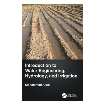 "Introduction to Water Engineering, Hydrology, and Irrigation" - "" ("Albaji Mohammad")(Pevná va