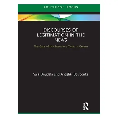 "Discourses of Legitimation in the News: The Case of the Economic Crisis in Greece" - "" ("Douda