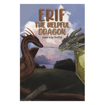 "Erif the Helpful Dragon" - "" ("Duffill Joan Lily")(Paperback)