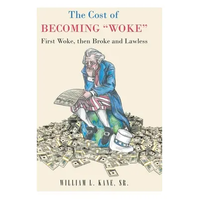 "The Cost of Becoming Woke: First Woke, Then Broke and Lawless A Consideration of The First Year