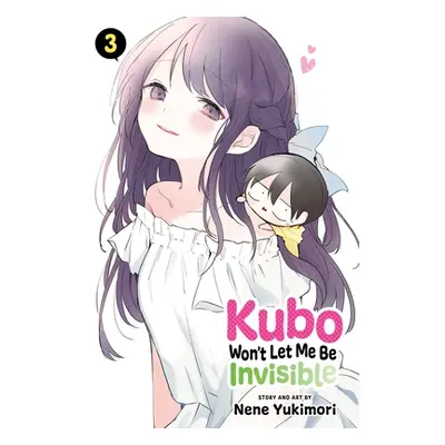 "Kubo Won't Let Me Be Invisible, Vol. 3" - "" ("Yukimori Nene")(Paperback)