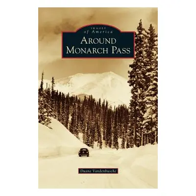 "Around Monarch Pass" - "" ("Vandenbusche Duane")(Pevná vazba)