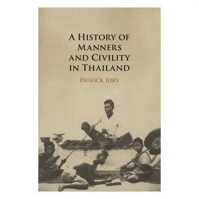 "A History of Manners and Civility in Thailand" - "" ("Jory Patrick")(Paperback)