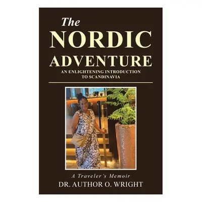 "The Nordic Adventure: An Enlightening Introduction to Scandinavia" - "" ("Wright Author O.")(Pa