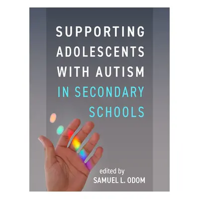 "Supporting Adolescents with Autism in Secondary Schools" - "" ("Odom Samuel L.")(Paperback)