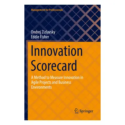 "Innovation Scorecard: A Method to Measure Innovation in Agile Projects and Business Environment