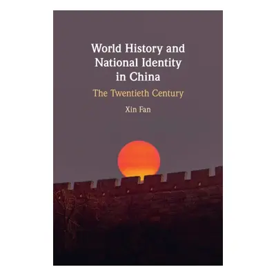 "World History and National Identity in China" - "" ("Fan Xin")(Paperback)