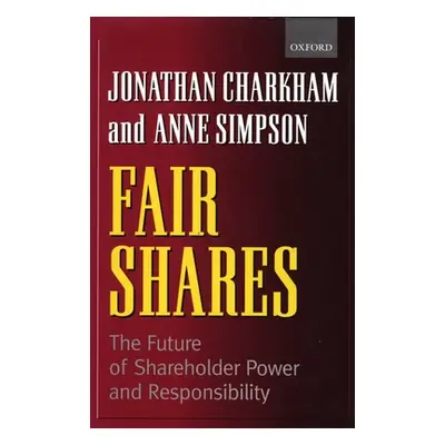 "Fair Shares: The Future of Shareholder Power and Responsibility" - "" ("Charkham Jonathan")(Pev