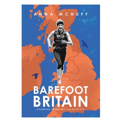 "Barefoot Britain: A running adventure like no other" - "" ("McNuff Anna")(Pevná vazba)