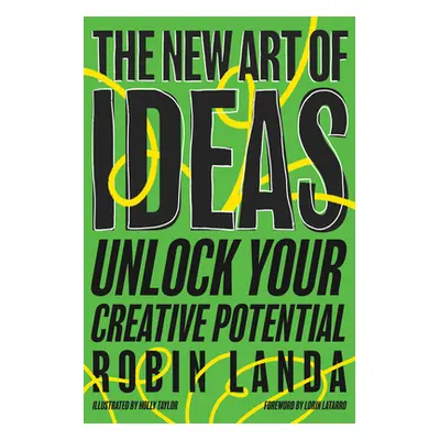 "The New Art of Ideas: Unlock Your Creative Potential" - "" ("Landa Robin")(Paperback)