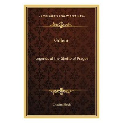 "Golem: Legends of the Ghetto of Prague" - "" ("Bloch Chayim")(Pevná vazba)