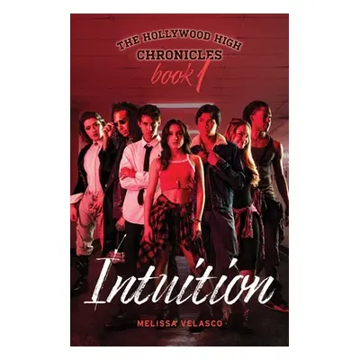 "The Hollywood High Chronicles - Book 1: Intuition" - "" ("Velasco Melissa")(Paperback)