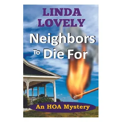 "Neighbors to Die For: An HOA Mystery" - "" ("Lovely Linda")(Paperback)