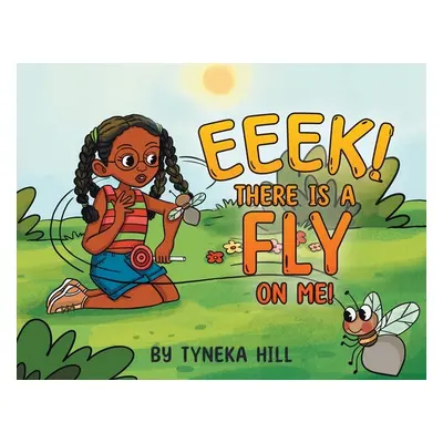 "Eeek! There is a Fly on Me!" - "" ("Hill Tyneka")(Paperback)