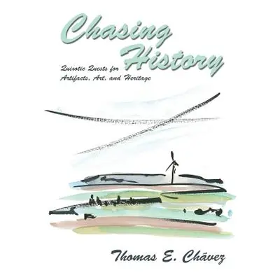 "Chasing History" - "" ("Chavez Thomas E.")(Paperback)