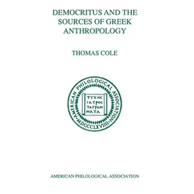 "Democritus and the Sources of Greek Anthropology" - "" ("Cole Thomas")(Paperback)