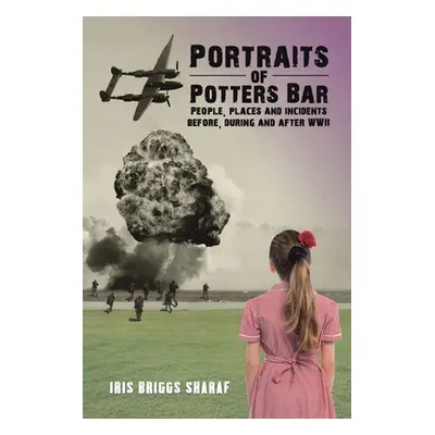 "Portraits of Potters Bar" - "" ("Sharaf Iris Briggs")(Paperback)