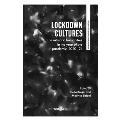 "Lockdown Cultures: The Arts and Humanities in the Year of the Pandemic, 2020-21" - "" ("Bruzzi 