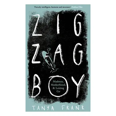 "Zig-Zag Boy" - "Madness, Motherhood and Letting Go" ("Frank Tanya")(Pevná vazba)