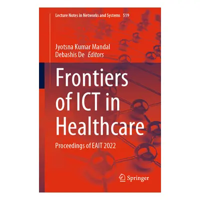 "Frontiers of Ict in Healthcare: Proceedings of Eait 2022" - "" ("Mandal Jyotsna Kumar")(Paperba